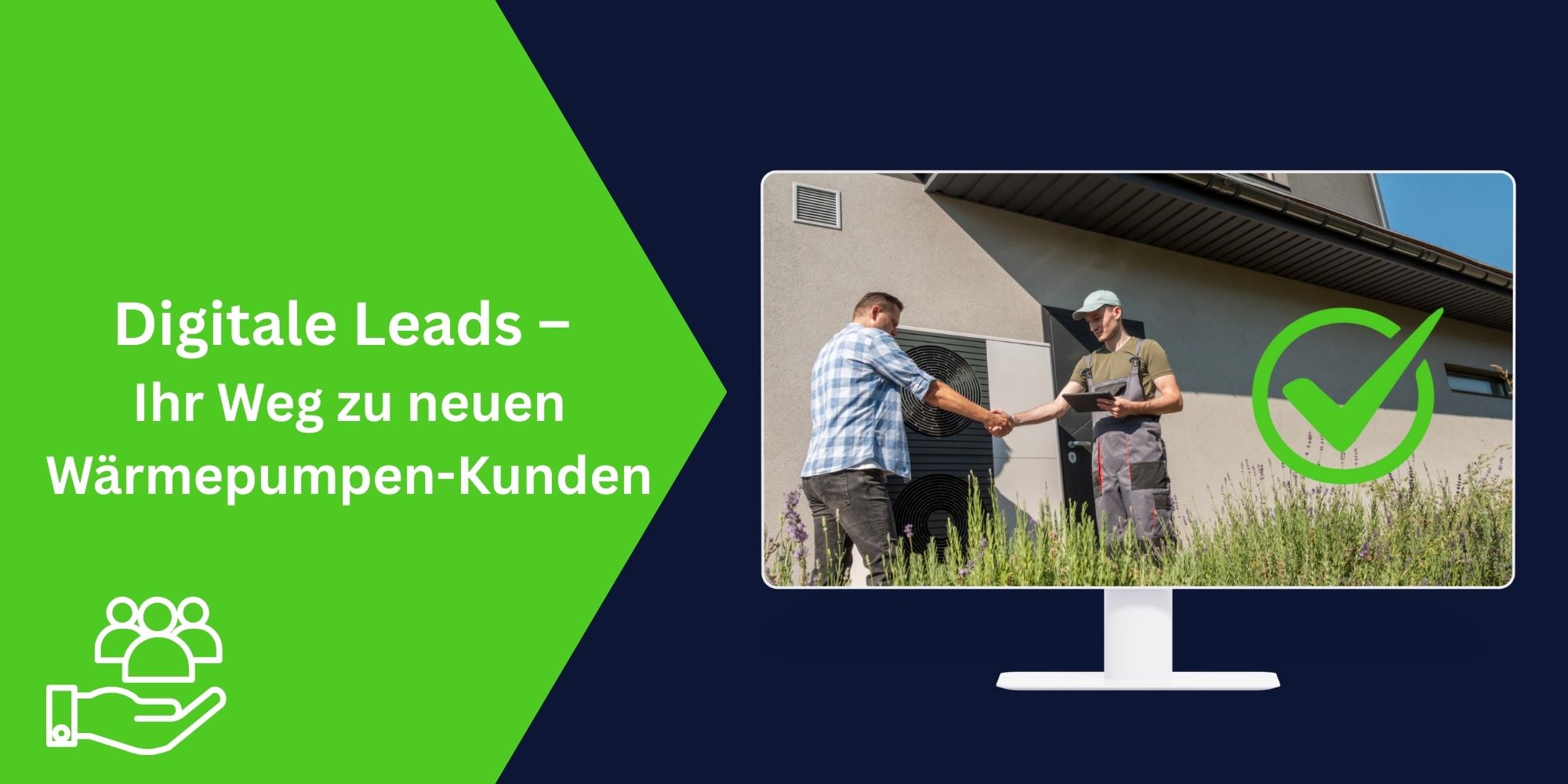 Ein Wärmepumpen-Installateur schüttelt vor einer modernen Wärmepumpe die Hand eines Hausbesitzers – mit dem Slogan ‚Digitale Leads – Ihr Weg zu neuen Wärmepumpen-Kunden‘ als Symbol für digitale Kundengewinnung.